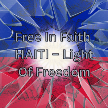 Free in Faith – HAITI – Acoustic Worship - Haiti Light of Freedom Chosen By The Lord Above - HAITIBEST